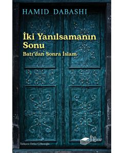 İki Yanılsamanın Sonu: Batı'dan sonra İslam