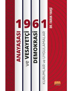 1961 Anayasası ve Vesayetçi Demokrasi - Kurumlar ve Uygulamalar