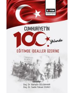 Cumhuriyetin 100. Yılında Eğitimde İdealler Üzerine