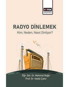 Radyo Dinlemek - Kim Neden Nasıl Dinliyor?