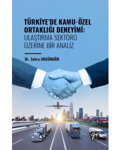 Türkiye' de Kamu-Özel Ortaklığı Deneyimi - Ulaştırma Sektörü Üzerine Bir Analiz