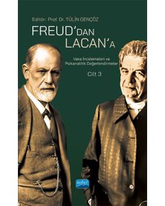 Freud’dan Lacan’a Vaka İncelemeleri ve Psikanalitik Değerlendirmeler - Cilt 3