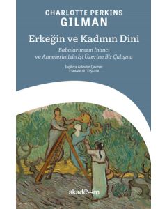 Erkeğin ve Kadının Dini - Babalarımızın İnancı ve Annelerimizin İşi Üzerine Bir Çalışma