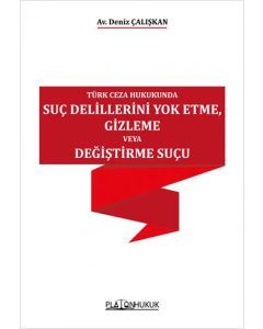 Türk Ceza Hukukunda Suç Delillerini Yok Etme Gizleme veya Değiştirme Suçu 