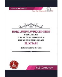 Borçlunun Avukatımısın! Borçluların İcra ve İflas Hukukunda Hak ve Sorumlulukları El Kitabı