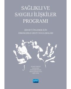 Sağlıklı ve Saygılı İlişkiler Programı - Şiddeti Önlemek İçin Erkeklerle Grup Uygulamaları