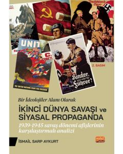 Bir İdeolojiler Alanı Olarak İkinci Dünya Savaşı ve Siyasal Propaganda