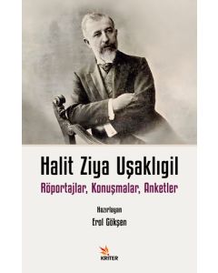 Halit Ziya Uşaklıgil - Röportajlar Konuşmalar Anketler 