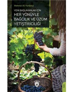 Yeni Başlayanlar İçin Her Yönüyle Bağcılık ve Üzüm Yetiştiriciliği