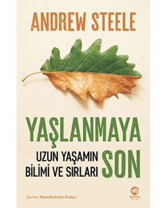 Yaşlanmaya Son - Uzun Yaşamın Bilimi ve Sırları