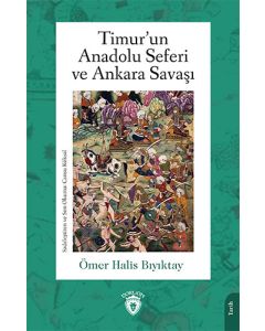 Timur’un Anadolu Seferi ve Ankara Savaşı