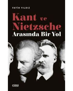 Kant ve Nietzsche Arasında Bir Yol