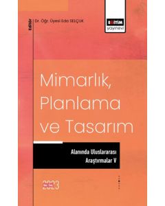 Mimarlık Planlama ve Tasarım Alanında Uluslararası Araştırmalar 5