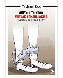 AKP’nin Yarattığı Mutlak Yoksullaşma “Rüzgar Eken Fırtına Biçer”