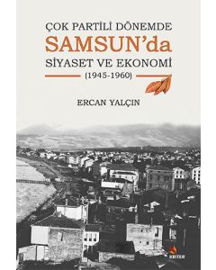 Çok Partili Dönemde Samsun’da Siyaset ve Ekonomi