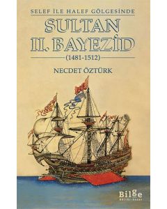 Selef İle Halef Gölgesinde Sultan II. Bayezid (1481-1512)