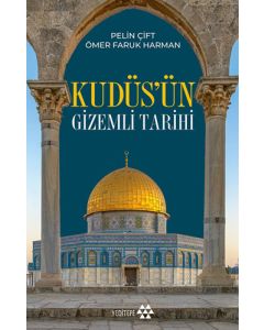 Kudüs’ün Gizemli Tarihi
