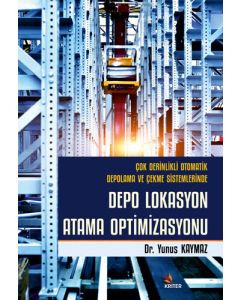 Çok Derinlikli Otomatik Depolama ve Çekme Sistemlerinde Depo Lokasyon Atama Optimizasyonu