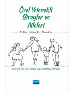 Özel Yetenekli Bireyler ve Aileleri - Roller, İhtiyaçlar, Öneriler