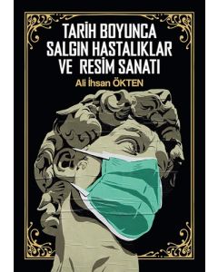 Tarih Boyunca Salgın Hastalıklar ve Resim Sanatı (Ciltli)