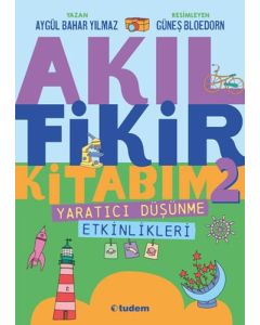 Akıl Fikir Kitabım 2 - Yaratıcı Düşünme Etkinlikleri