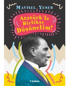 Atatürk'le Birlikte Düşünelim