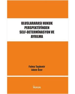Uluslararası Hukuk Perspektifinden Self-Determinasyon ve Ayrılma