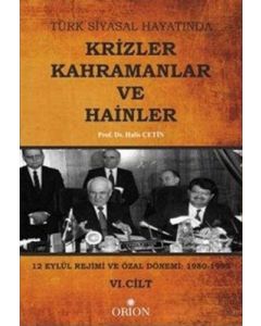 Türk Siyasal Hayatında Krizler Kahramanlar ve Hainler 6. Cilt