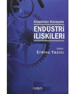 Klasikten Küresele Endüstri İlişkileri