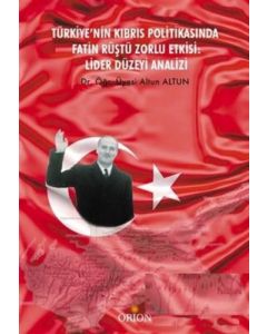 Türkiye’nin Kıbrıs Politikasında Fatin Rüştü Zorlu Etkisi - Lider Düzeyi Analizi