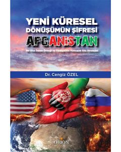 Yeni Küresel Dönüşümün Şifresi Afganistan