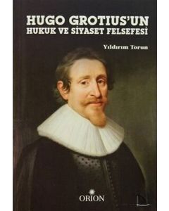 Hugo Grotius`un Hukuk ve Siyaset Felsefesi
