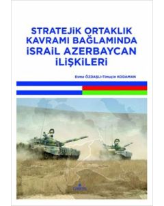 Stratejik Ortaklık Kavramı Bağlamında İsrail Azerbaycan İlişkileri