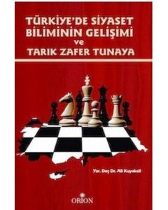 Türkiye`de Siyaset Biliminin Gelişimi ve Tarık Zafer Tunaya