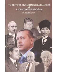 Türkiye'de Siyasetin Kişiselleşmesi ve Recep Tayip Erdoğan