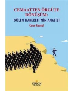 Cemaatten Örgüte Dönüşüm - Gülen Hareketi'nin Analizi