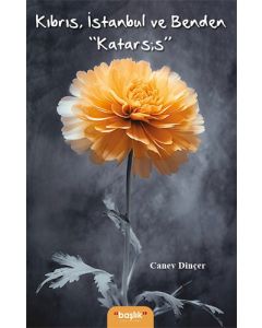 Kıbrıs, İstanbul ve Benden “Katarsis”