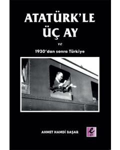 Atatürk’le Üç Ay ve 1930’dan Sonra Türkiye