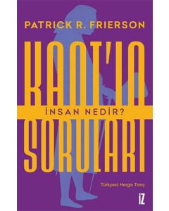 Kant'ın Soruları - İnsan Nedir?