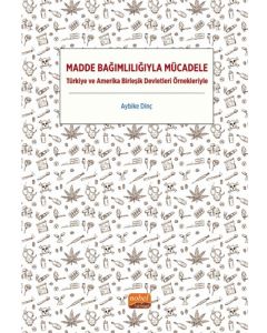 Madde Bağımlılığıyla Mücadele - Türkiye ve Amerika Birleşik Devletleri Örnekleriyle