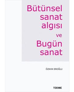 Bütünsel Sanat Algısı ve Bütün Sanat