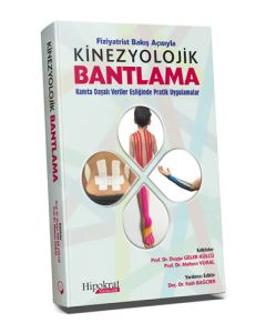 Fiziyatrist Bakış Açısıyla Kinezyolojik Bantlama - Kanıta Dayalı Veriler Eşliğinde Pratik Uygulamalar