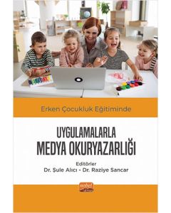 Erken Çocukluk Eğitiminde Uygulamalarla Medya Okuryazarlığı