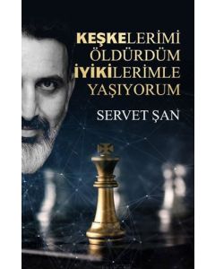 Keşkelerimi Öldürdüm İyikilerimle Yaşıyorum