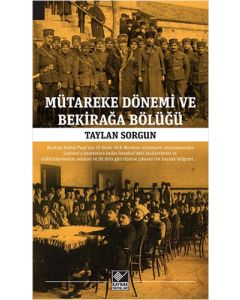 Mütareke Dönemi ve Bekirağa Bölüğü