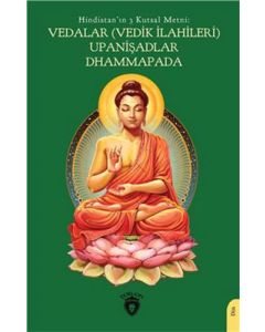 Hindistanın 3 Kutsal Metni - Vedalar (Vedik İlahileri), Upanişadlar, Dhammapada