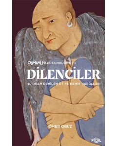  Osmanlı’dan Cumhuriyet’e Dilenciler