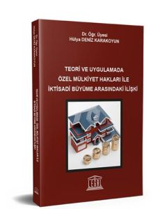 Teori ve Uygulamada Özel Mülkiyet Hakları ile İktisadi Büyüme Arasındaki İlişki