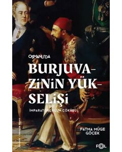 Osmanlı'da Burjuvazinin Yükselişi - İmparatorluğun Çöküşü