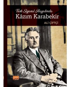 Türk Siyasal Hayatında Kâzım Karabekir